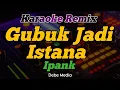Download Lagu Gubuk Jadi Istana - Ipank Karaoke Dj  Remix Viral TikTok 2022