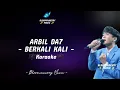Download Lagu [KARAOKE] ARBIL DA7 - BERKALI KALI KARAOKE LIRIK LAGU 