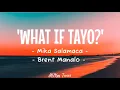 Lagu 'What If Tayo?' - Mika Salamanca \u0026 Brent Manalo (Lyrics) 🎶
