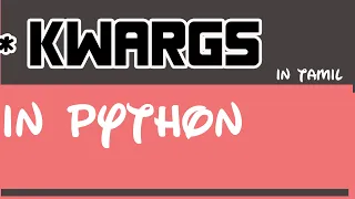 python in tamil what is kwargs in python kwargs in python args vs kwargs in python