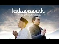Download Lagu Rizky Irmansyah X Fadly – Kuberserah (Official Music Video)