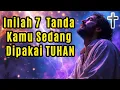 Download Lagu 7 Tanda Hidupmu Sedang Dipakai TUHAN🔥