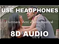 Download Lagu Humnava mere in 8d |Rlaxing song |8D Ganna |latest song