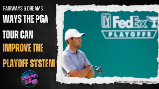 Fairways Dreams How can the PGA Tour make the playoffs better