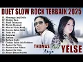 ABADI SELAMANYA, DINDING KACA - THOMAS ARYA FEAT YELSE  FULL ALBUM TERBAIK 2025