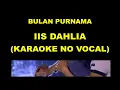 Lagu BULAN PURNAMA - IIS DAHLIA (KARAOKE NO VOCAL)