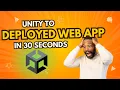 Unity WebGL The 30 Second Guide