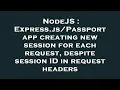 NodeJS Express app creating new session for each request despite session ID in reques