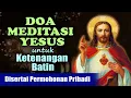 Download Lagu DOA MEDITASI YESUS untuk Ketenangan Batin ( Disertai Permohonan Pribadi ) | Doa Katolik