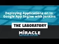 Deploying Applications on to Google App Engine with Jenkins The Laboratory