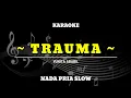 Download Lagu KARAOKE - TRAUMA | YUNITA ABABIL | NADA PRIA SLOW