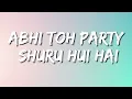 'Abhi Toh Party Shuru Hui Hai'(Lyrics) | Khoobsurat | Badshah | Aastha