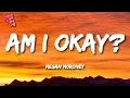 Download Lagu Megan Moroney - Am I Okay? (Lyrics)