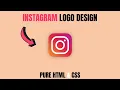 Instagram Logo Design Using Only HTML CSS Logo Design Tutorial HTML5 CSS3 Tutorial