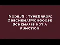 NodeJS TypeError Dbschema Mongoose Schema is not a function