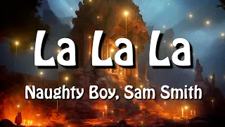 naughty boy sam smith la la la lyrics 