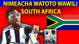 NIMEACHA WATOTO WAWILI SOUTH AFRICA // MTANZANIA ALIERUDI NCHINI AFUNGUKA KUACHA WATOTO WAWILI S.A