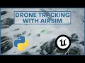 Drone Tracking in a Realistic 3D World AirSim Python Unreal Engine