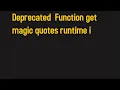 How to fix Deprecated Function get magic quotes runtime