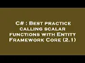 C Best practice calling scalar functions with Entity Framework Core 2 1