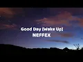 Download Lagu NEFFEX - Good Day (Wake Up) (lyrics)