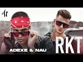 Lagu Adexe y Nau - RKT (Videoclip Oficial)
