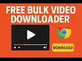 Free Bulk Video Downloader Chrome Extension