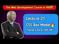 Lecture 21 CSS BOX MODEL Explained Margin Padding The Web Development Course in