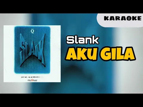 Download MP3 Slank - Aku Gila [ KARAOKE ]
