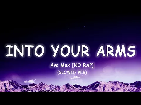 Download MP3 Ava Max - Into Your Arms (No Rap + Slowed) [Lyrics/Vietsub]