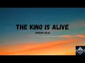 Download Lagu Jordan Feliz  - ''The King Is Alive''  (Lyrics)