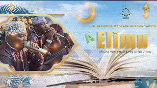 UKITAKA KUONA MALI ELIMU JARIBU UJINGA QASWIDA YA PILI MADRASAT MUHAJIRINA KUTOKA TABATA 