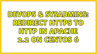 DevOps SysAdmins Redirect https to http in apache 2 2 on CentOS 6