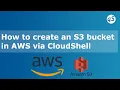 How to create an S3 bucket in AWS via CloudShell