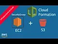 CloudFormation example using EC2 SecurityGroup and S3 Amazon Web Services Tech Primers