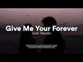 Lagu give me your forever - lyrics (slowed + reverb)