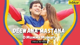 Download O Mummy Mummy | Deewana Mastana | Lyrical Video | Udit Narayan | Govinda | Anil Kapoor | Juhi Chawla MP3