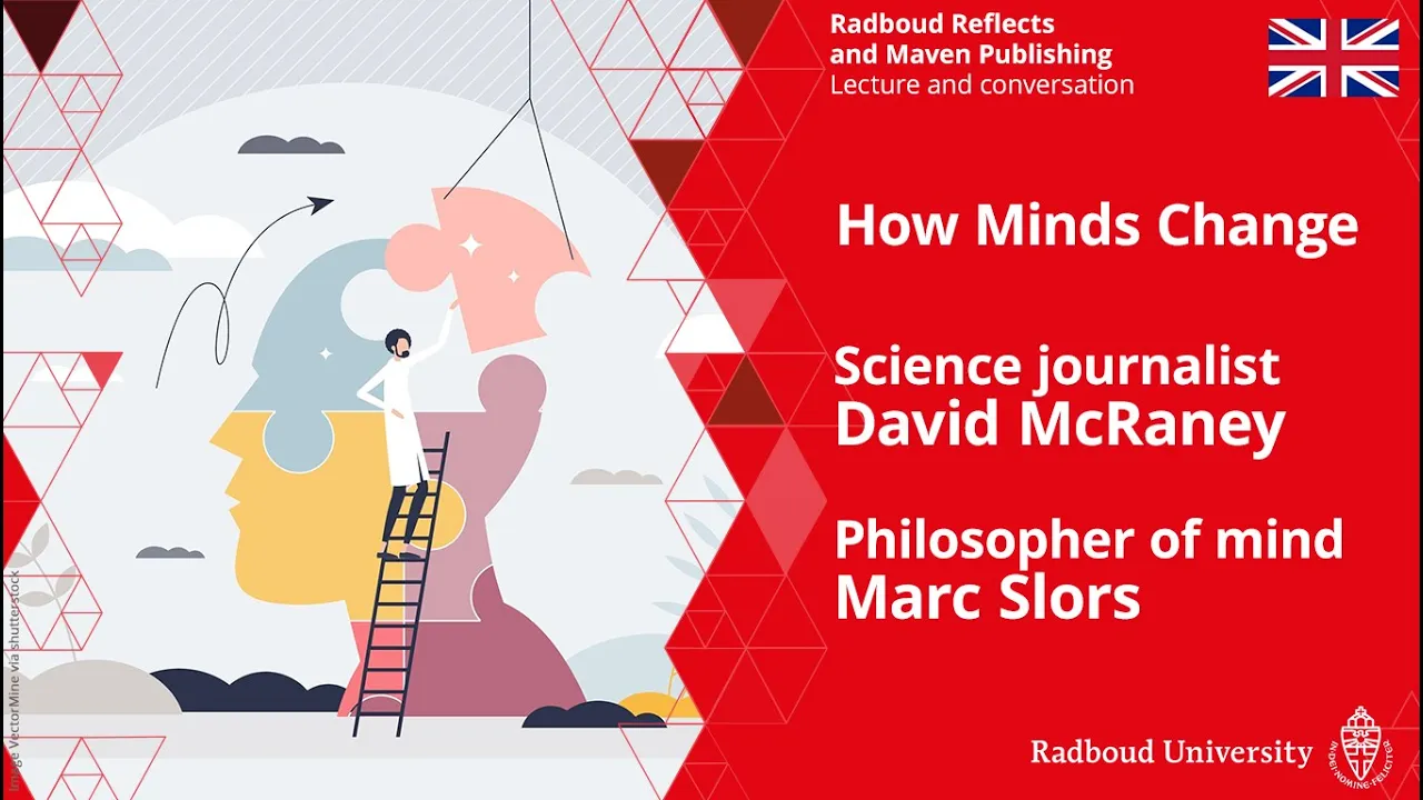 How Minds Change | Science journalist David McRaney and philosopher of mind Marc Slors