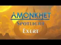 Amonkhet Spotlight Exert