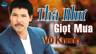 Thà Như Giọt Mưa - Vũ Khanh