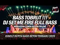 Download Lagu BASS TOBRUT DJ SET ME FIRE !! DJ JUNGLE DUTCH FULL BASS BETON TERBARU 2025