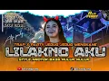 Download Lagu DJ LILAKNO AKU TRAP PARTY MENGKANE JEDUG JEDUG VIRAL TERBARU 2025