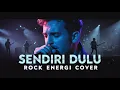 Sendiri Dulu – Merpati | Versi Cover Rock Energi 🎤🔥