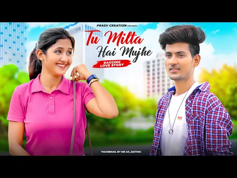 Download MP3 Tu Milta Hai Mujhe | Raj Barman | Ragging Love Story | New Hindi Song | PRASV Creation | Prashant