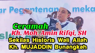 Download Ceramah Kh. Moh Amin Rifqi SH Bunangkah Tengah Sekilas Dibalik Historis Wali Allah Kh. MUJADDIN MP3