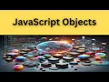 JavaScript Objects Explained - Declaration Methods Properties this Keyword