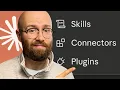 Claude CoWork Skills vs Connectors vs Plugins