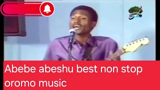 Sirba Bareedaa Afaan Oromoo Ababaa Abbashuu Abebe Abeshu Soul Stirring Nonstop Afan Oromo Music 