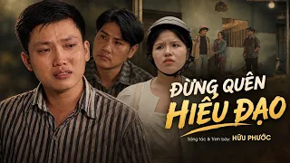 ĐỪNG QUÊN HIẾU ĐẠO| Sáng tác của Hữu Phước Ngôi Sao Miệt Vườn về cha mẹ nghe nhói lòng| Khương Dừa