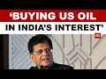 Lagu 'Buying Crude Oil From US In India's Strategic Interest,' Says Piyush Goyal | Russian Oil | US Deal